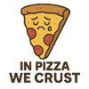 In Pizza We Crust