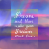 dreams come true