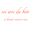 sei wie du bist