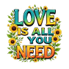 LOVE IS ALL YOU NEED