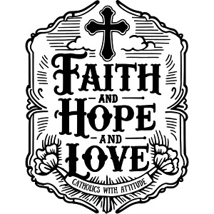 Faith and Hope and Love