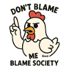 Angry Chicken: Blame Society