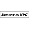Secretly an NPC