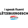 I speak drunk Luxembourgish