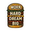 Burger - Travailler dur, rêver grand
