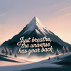 Just Breath – Universe Has Your Back