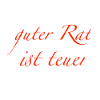 guter Rat ist teuer