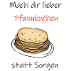 Pfannkuchen statt sorgen
