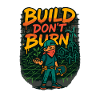 Build Don't Burn