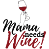 Mama needs Wine
