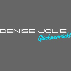 Denise Jolie - Glücksverrückt