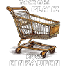 EINKAUFSWAGEN MACH PLATZ MUSS EINKAUFEN