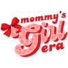 Mommy's Girl Era