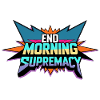 End Morning Supremacy