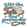 Jokes about tofu are tasteless! Tofu saying.