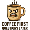 Coffee First, Questions Later