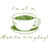matcha every day