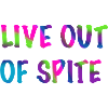 Live Out of Spite