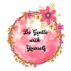 Be Gentle with Yourself