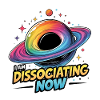 I am Dissociating Now