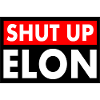 shut up elon