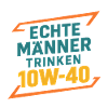 Echte Manner trinken 10W-40