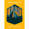Wilderness is My Playground