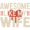 Retro Saying: Awesome Like My Wife