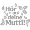 Hör auf deine Mutti!