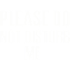 Please do not disturb me