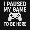 I paused my game