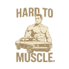 Hard to Muscle