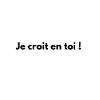 Je crois en toi !