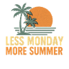 Less Monday More Summer