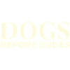Dog before dudes