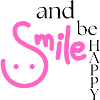 Smile and be happy