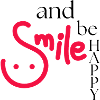 Smile and be happy