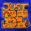 Just Be (quiet, shut up)