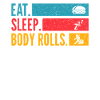 Eat Sleep Body Rolls Repeat Shirt