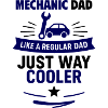 Mechanic Dad – Just Way Cooler