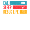Eat Sleep Debug Repeat Developer Shirt