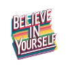 Belive in yourself