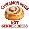 Cinnamon Rolls not Gender Roles