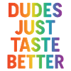 Dudes Just Taste Better