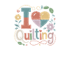 I love Quilting Happy Quilting