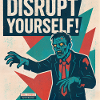 Disrupt Yourself!