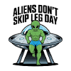 Aliens don´t skip Legday