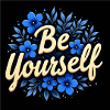Be yourself flowers
