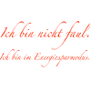 ich bin nicht faul