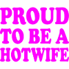 proud to be a hotwife